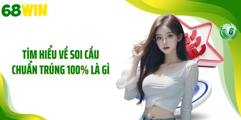 Tìm hiểu về soi cầu chuẩn trúng 100% là gì